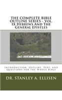 COMPLETE BIBLE OUTLINE SERIES ? Vol. IX Hebrews And The General Epistles
