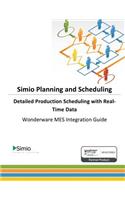 Simio Planning and Scheduling: Detailed Production Scheduling with Real-Time Data: Wonderware MES Integration Guide(3 Simio Business Productivity)