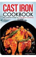 Cast Iron Cookbook - The Ultimate Guide to Cast Iron Cooking: Delicious Cast Iron Recipes You Can't Resist
