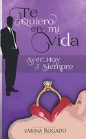 Te Quiero En Mi Vida Ayer, Hoy Y Siempre