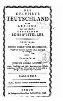 Das gelehrte Teutschland, oder Lexikon der jetzt lebenden teutschen Schriftsteller