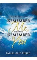 Remember Me, and I Will Remember You