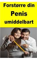 Forstørre din Penis umiddelbart