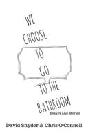 We Choose to Go to the Bathroom