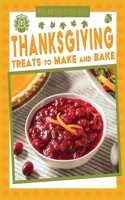 Thanksgiving Treats to Make and Bake: (Make and Bake Holiday Treats)