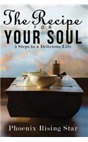 The Recipe for Your Soul: 5 Steps to a Delicious Life