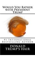 Would You Rather with President Trump