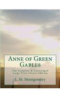 Anne of Green Gables The Complete & Unabridged Large Print Classic Edition