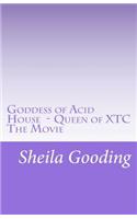 Goddess of Acid House - Queen of XTC