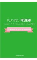 Playing Pretend Law of Attraction Planner