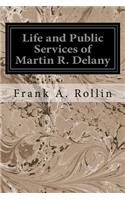 Life and Public Services of Martin R. Delany