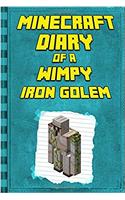 Minecraft Diary of a Wimpy Iron Golem: Legendary Minecraft Diary; an Unnoficial Minecraft Adventure Books for Kids (Minecraft Diary of a Wimpy, Books for Kids Ages 4-12)