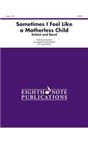 Sometimes I Feel Like a Motherless Child (Soloist and Concert Band): Soloist and Concert Band, Conductor Score & Parts(Eighth Note Publications)