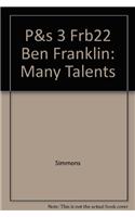 P&s 3 Frb22 Ben Franklin: Many Talents