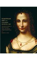 European Art in the Columbia Museum of Art, Including the Samuel H. Kress Collection, Volume One: The Thirteenth Through the Sixteenth Century
