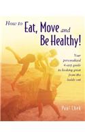 How to Eat, Move and be Healthy