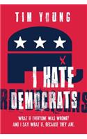 I Hate Democrats / I Hate Republicans