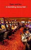 Open and Run $ a Gambling Game Hall $