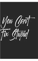 You Can't Fix Stupid