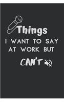 Things I Want to Say at Work But Can't