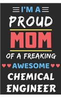 I'm A Proud Mom Of A Freaking Awesome Chemical Engineer