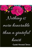 Nothing is more honorable than a grateful heart - Lucius Annaeus Seneca