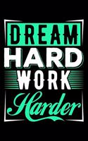 Dream Hard Work Harder: Hard working woman, gifts for strong girls, women gift ideas 6x9 Journal Gift Notebook with 125 Lined Pages