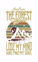 And Into The Forest I Go To Lose My Mind And Find My Soul: Wandern Hiking Geschenk Für Wanderer Dina5 Gepunktet Notizbuch Tagebuch Planer Notizblock Malheft Kladde Journal Strazze