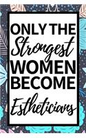 Only The Strongest Women Become Estheticians