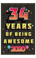 34 Years Of Being Awesome 2020 Notebook Gift: Birthday Journal/6/9, Soft Cover, Matte Finish/Notebook Birthday Gifts/120 pages.