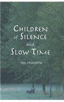 Children of Silence and Slow Time