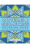 Patterns & Geometrics Coloring Book: Pattern Coloring Books For Teens