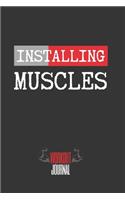 Installing Muscles: Workout Log Book - Gym, Bodybuilding, Crossfit Journal - EXERCISE JOURNAL - FITNESS NOTEBOOK - CREATIVE GIFT. BIRTHDAY, CHRISTMAS.