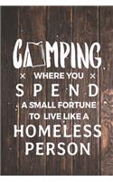 Camping Spend Small Fortune Live Like Homeless Person funny Journal