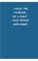 I Have The Patience of A Saint. Saint Bitchy McBlowme