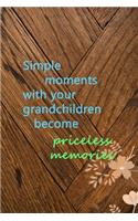 Simple Moments With Your Grandchildren Become Priceless Memories