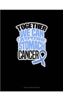 Together We Can Overcome Stomach Cancer