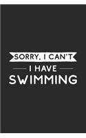 Sorry I Can't I Have Swimming