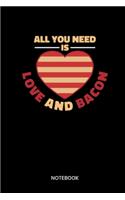 All You Need Is Love And Bacon Notebook