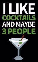 I Like Cocktails And Maybe 3 People