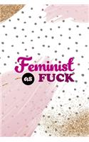 Feminist As Fuck