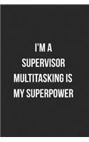 I'm A Supervisor Multitasking Is My Superpower