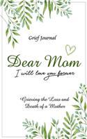 Dear Mom Will Love You Forever Grief Journal - Grieving the Loss and Death of a Mother: Elegant Green and White Design