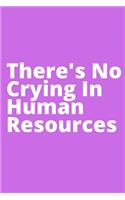 There's No Crying In Human Resources: Office Lined Blank Notebook Journal With A Funny Saying On The Outside