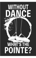 Without Dance What's The Pointe?