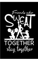 Friends Who Sweat Together Stay Together: 5 Day Workout Logbook