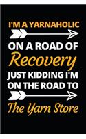 I'm A Yarnaholic On A Road Of Recovery: Funny Knitting Lovers Notebook/Journal (6" X 9") Great Knitters Gift Idea For Birthday Or Christmas
