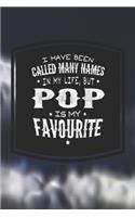 I Have Been Called Many Names In My Life, But Pop Is My Favorite: Family life Grandpa Dad Men love marriage friendship parenting wedding divorce Memory dating Journal Blank Lined Note Book Gift