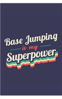 Base Jumping Is My Superpower: A 6x9 Inch Softcover Diary Notebook With 110 Blank Lined Pages. Funny Vintage Base Jumping Journal to write in. Base Jumping Gift and SuperPower Ret