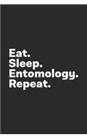 Eat Sleep Entomology Repeat